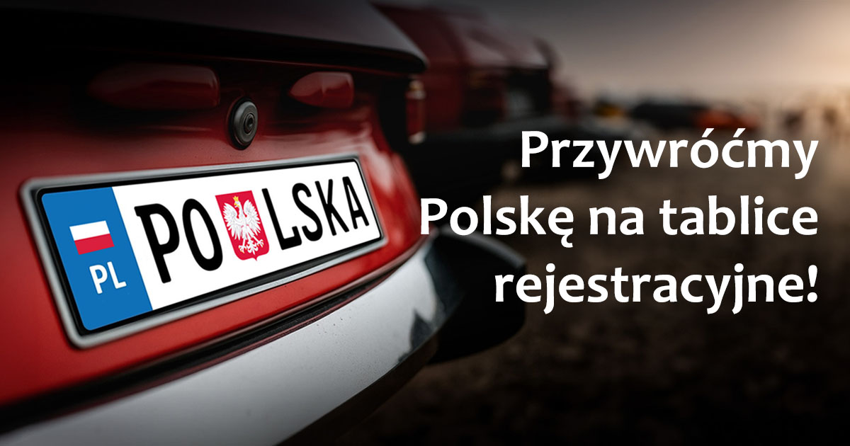 Apelujemy, by na nowych tablicach rejestracyjnych pojawiły się barwy i godło Polski